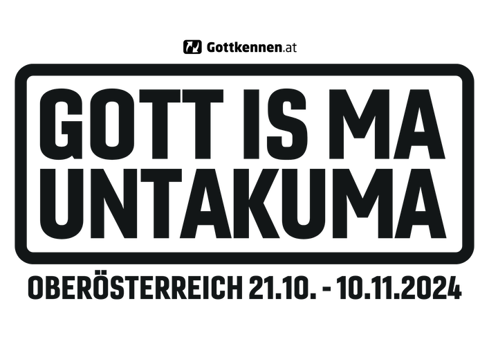 GOTT IS MA UNTAKUMA OÖ